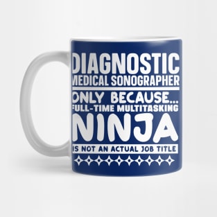 Diagnostic Medical Sonographer Ninja Mug